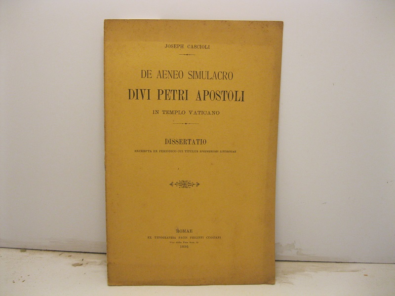 De aeneo simulacro divi Petri apostoli in templo vaticano. Dissertatio excerpta ex periodico cui titulus Ephemerides Liturgicae